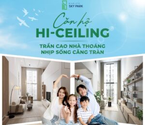 Căn hộ HI-CEILING nhà cao trần cho nhịp sống căng tràn