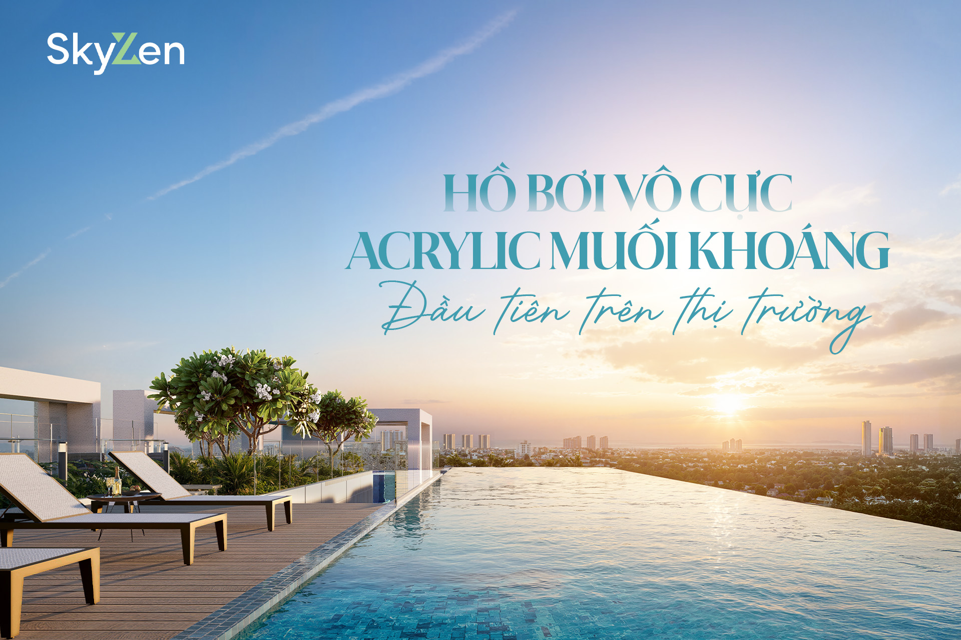 Hồ bơi vô cực ACRYLIC muối khoáng SkyZen